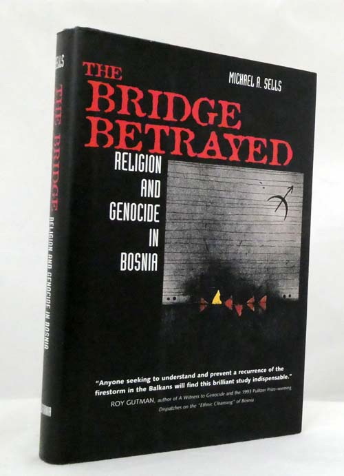 The Bridge Betrayed : Religion and Genocide in Bosnia