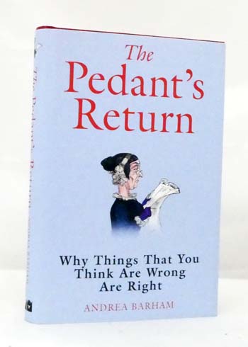 The Pedant's Return : Why Things That You Think Are Wrong Are Right