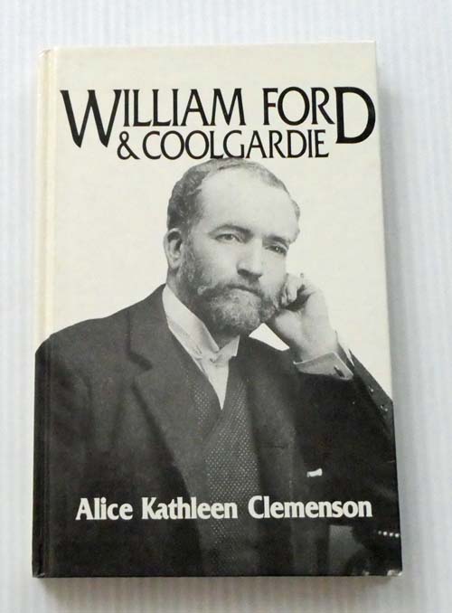 William Ford & Coolgardie The Biography of My Father 1849-1932