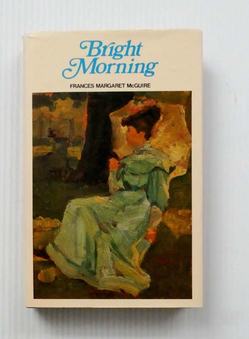 Image for Bright Morning. The Story of an Australian Family Before 1914 Bright Morning. The Story of an Australian Family Before 1914