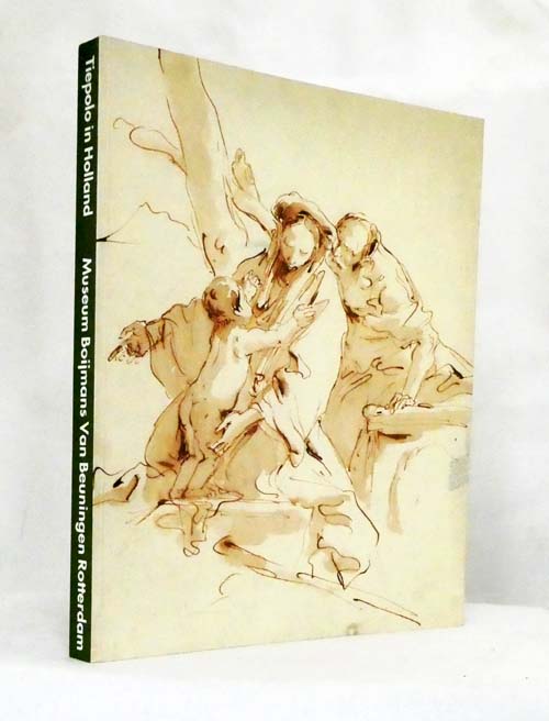 Image for Tiepolo in Holland : Works by Giambattista Tiepolo and His Circle in Dutch Collections. Tiepolo in Holland : Works by Giambattista Tiepolo and His Circle in Dutch Collections.