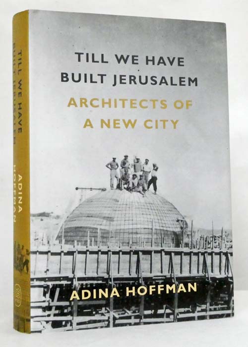 Till We Have Built Jerusalem Architects Of A New City