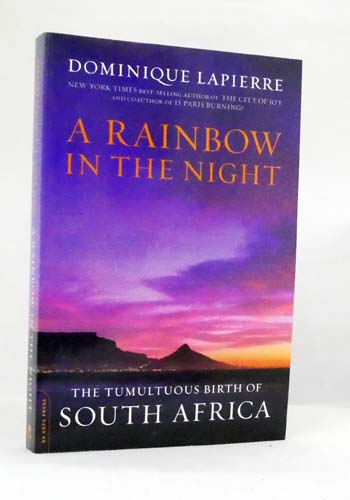 Image for A Rainbow in the Night : The Tumultuous Birth of South Africa A Rainbow in the Night : The Tumultuous Birth of South Africa