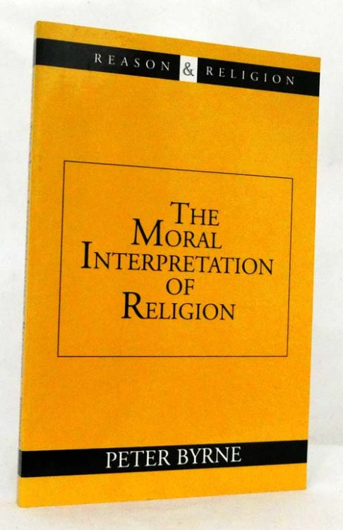 Image for The Moral Interpretation of Religion The Moral Interpretation of Religion