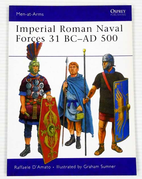 Imperial Roman Naval Forces 31 BC - AD 500 [Men-at-Arms Series 451]