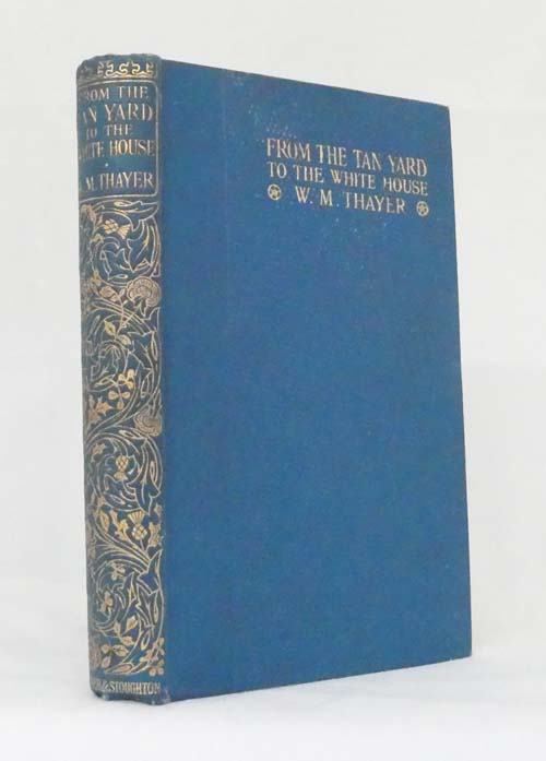 Image for From the Tan-Yard to the White House The Story of President Grant's Life From the Tan-Yard to the White House The Story of President Grant's Life