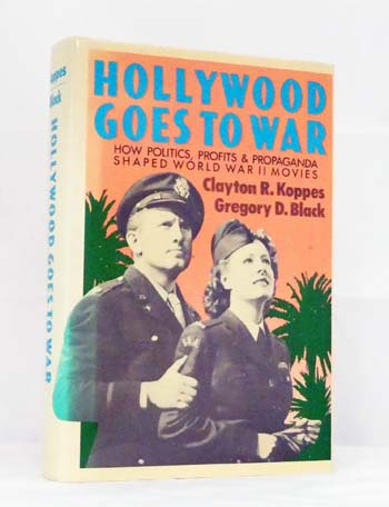 Image for Hollywood Goes to War. How Politics, Profits and Propaganda Shaped World War II Movies. Hollywood Goes to War. How Politics, Profits and Propaganda Shaped World War II Movies.