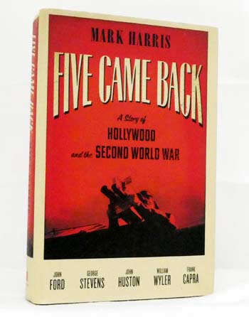 Image for Five Came Back. A Story of Hollywood and the Second World War Five Came Back. A Story of Hollywood and the Second World War