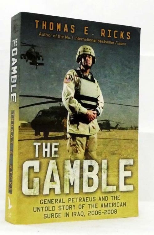 The Gamble: General David Petraeus and the American Military Adventure in Iraq, 2006-2008