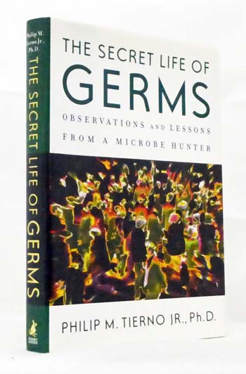 Image for The Secret Life of Germs. The Secret Life of Germs : Observations and Lessons from a Microbe Hunter The Secret Life of Germs. The Secret Life of Germs : Observations and Lessons from a Microbe Hunter
