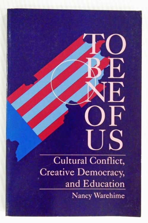 To Be One Of Us Cultural Conflict, Creative Democracy, and Education