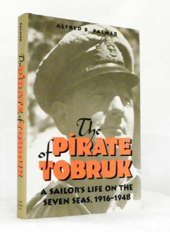 Image for The Pirate of Tobruk. A Sailor's Life on the Seven Seas, 1916-1948 The Pirate of Tobruk. A Sailor's Life on the Seven Seas, 1916-1948