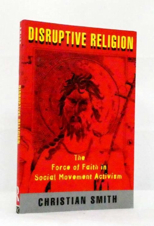 Image for Disruptive Religion: The Force of Faith in Social Movement Activism Disruptive Religion: The Force of Faith in Social Movement Activism