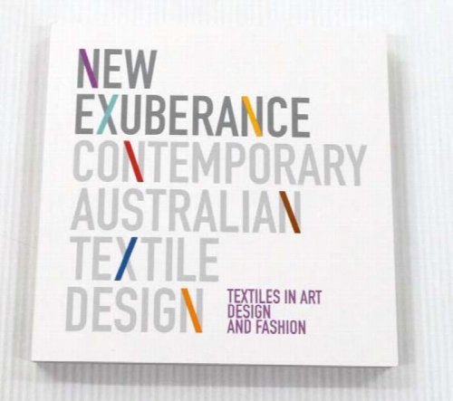 New Exuberance : Contemporary Australian Textile Design.