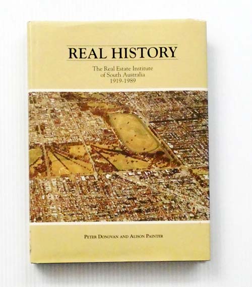 Real History: The Real Estate Institute of South Australia 1919-1989