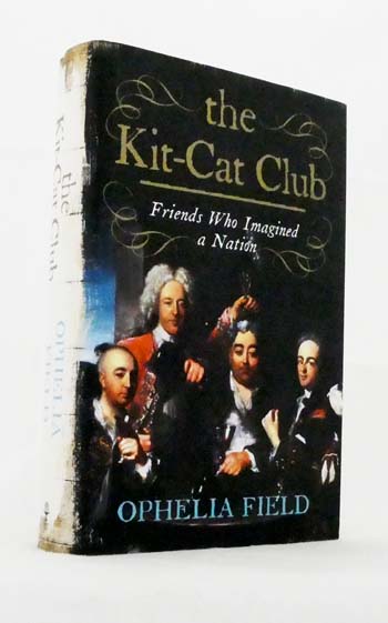 Image for The Kit-Cat Club. Friends Who Imagined A Nation The Kit-Cat Club. Friends Who Imagined A Nation