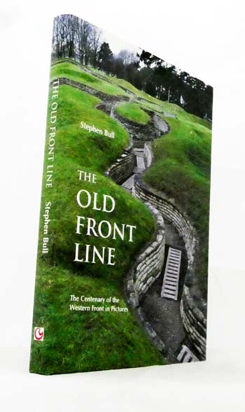 Image for The Old Front Line : The Centenary of the Western Front in Pictures The Old Front Line : The Centenary of the Western Front in Pictures