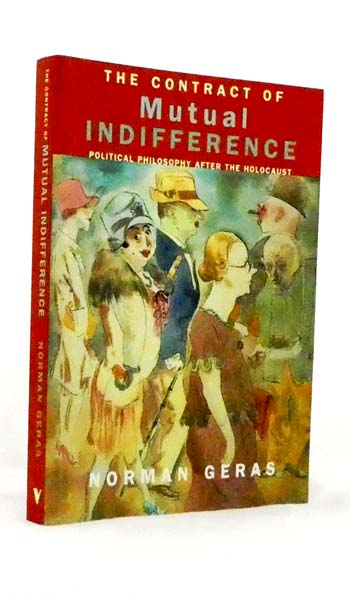 The Contract of Mutual Indifference : Political Philosophy After The Holocaust