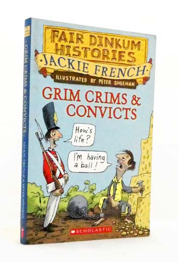 Image for Grim Crims and Convicts 1788 - 1820 (Fair Dinkum Histories series) Grim Crims and Convicts 1788 - 1820 (Fair Dinkum Histories series)