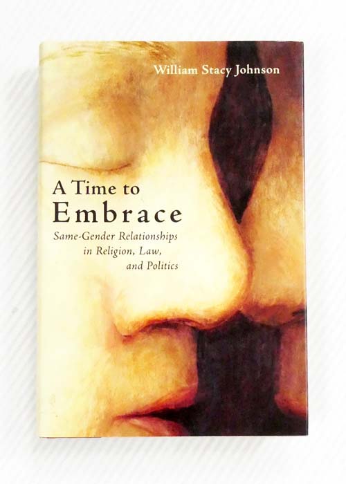 Image for A Time to Embrace Same-Gender Relationships in Religion, Law and Politics A Time to Embrace Same-Gender Relationships in Religion, Law and Politics