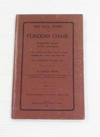 The Full Story of Flinders Chase, Kangaroo Island, South Australia. A New Holiday and Health Resort for South Australians and Visitors from Other Parts