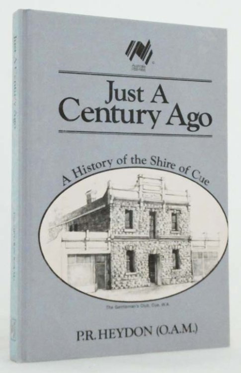 Just a Century Ago. A History of the Shire of Cue