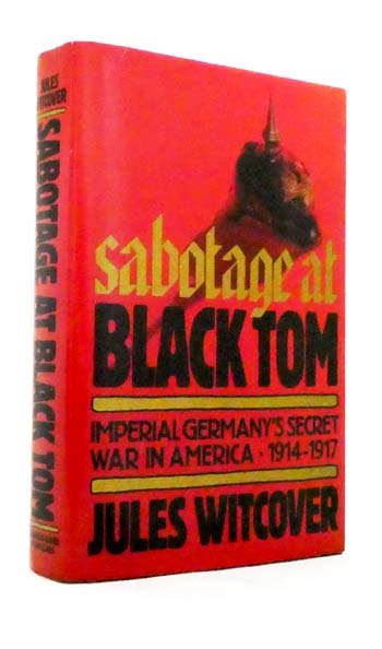 Sabotage at Black Tom. Imperial Germany's Secret War in America 1914-1917