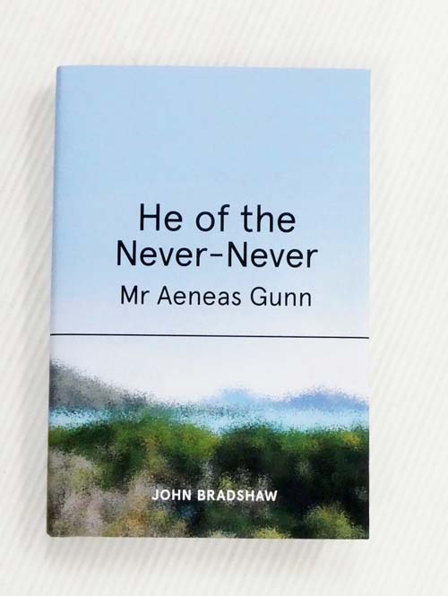 Image for He of the Never-Never: Mr Aeneas Gunn He of the Never-Never: Mr Aeneas Gunn