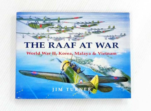 The RAAF at War : World War II, Korea, Malaya & Vietnam