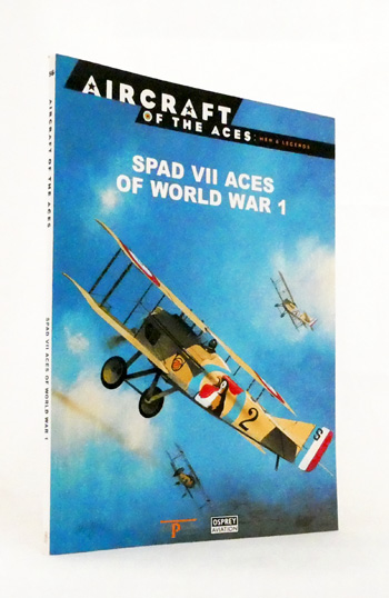 Image for SPAD VII Aces of World War 1 (Aircraft of the Aces: Men & Legends 56) SPAD VII Aces of World War 1 (Aircraft of the Aces: Men & Legends 56)