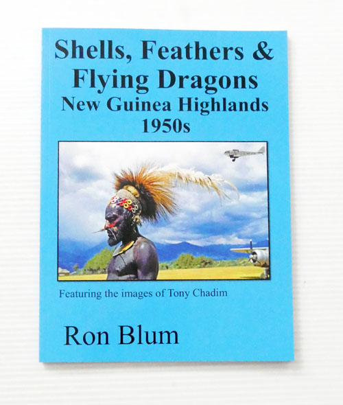 Image for Shells, Feathers & Flying Dragons. New Guinea Highlands 1950s Shells, Feathers & Flying Dragons. New Guinea Highlands 1950s