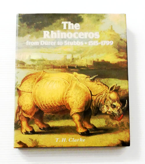 Image for The Rhinoceros from Durer to Stubbs 1515-1799 The Rhinoceros from Durer to Stubbs 1515-1799