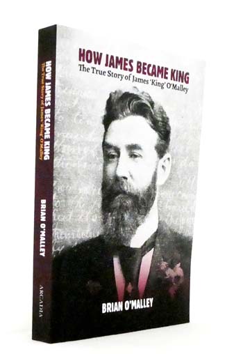 Image for How James Became King: The true story of James 'King' O'Malley How James Became King: The true story of James 'King' O'Malley