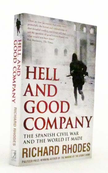 Image for Hell and Good Company : The Spanish Civil War and the World it Made Hell and Good Company : The Spanish Civil War and the World it Made