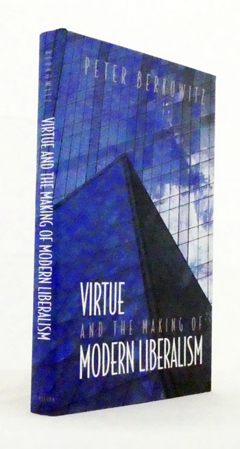 Image for Virtue and the Making of Modern Liberalism Virtue and the Making of Modern Liberalism