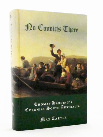No Convicts There. Thomas Harding's Colonial South Australia
