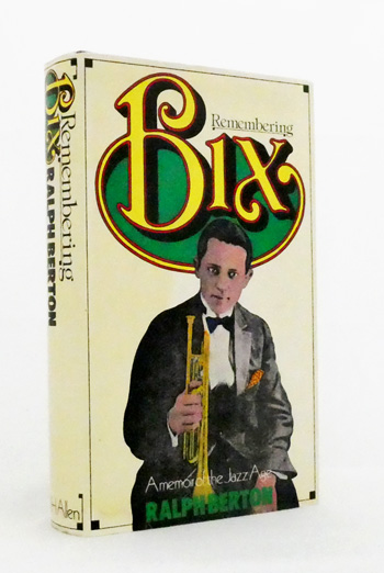 Remembering Bix : A Memoir of the Jazz Age