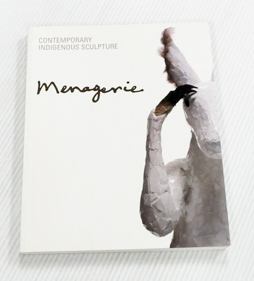Menagerie. Contemporary Indigenous Sculpture