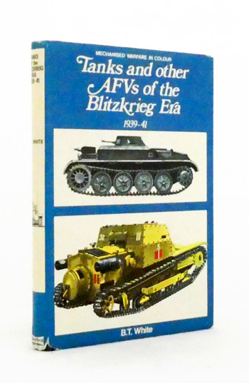 Tanks and other A.F.V.s of the Blitzkrieg Era 1939 to 1941 (Mechanised warfare in Colour)