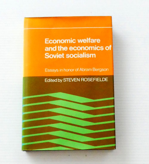 Image for Economic Welfare and the Economics of Soviet Socialism: Essays in honor of Abram Bergson Economic Welfare and the Economics of Soviet Socialism: Essays in honor of Abram Bergson
