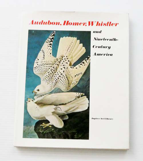 Audubon, Homer, Whistler and Nineteenth-Century America