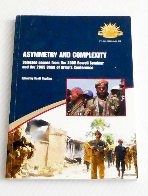 Asymmetry and Complexity. Selected Papers from the 2005 Rowell Seminar and the 2005 Chief of Army's Conference
