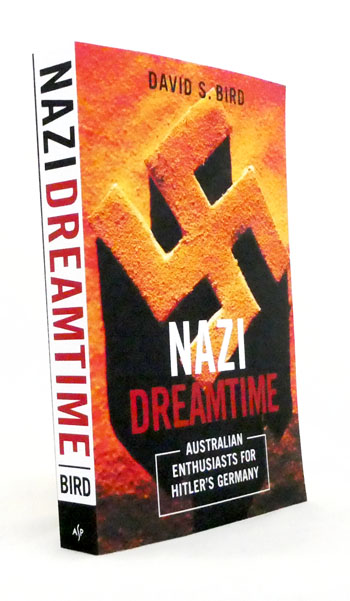 Image for Nazi Dreamtime Australian Enthusiasts for Hitler's Germany Nazi Dreamtime Australian Enthusiasts for Hitler's Germany
