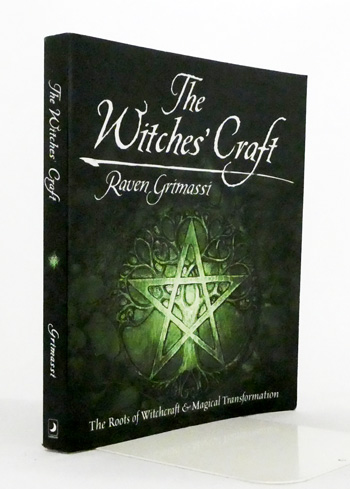 The Witches' Craft : The Roots of Witchcraft & Magical Transformation