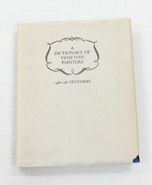 A Dictionary of Venetian Painters Volume 1: 14th & 15th Centuries