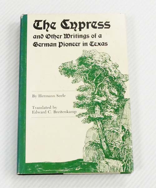 The Cypress and Other Writings of a German Pioneer in Texas