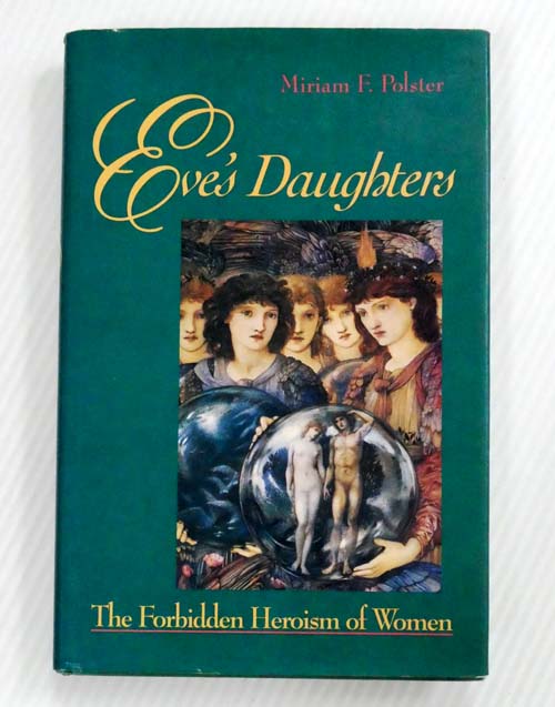 Eve's Daughters: The Forbidden Heroism of Women