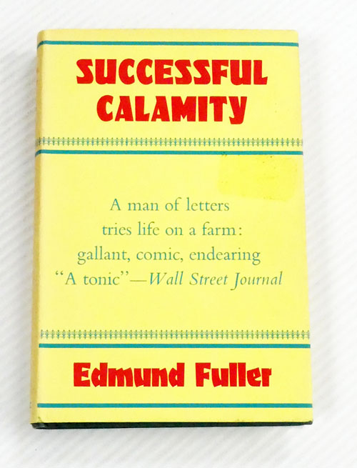 Successful Calamity A Writer's Follies on a Vermont Farm.
