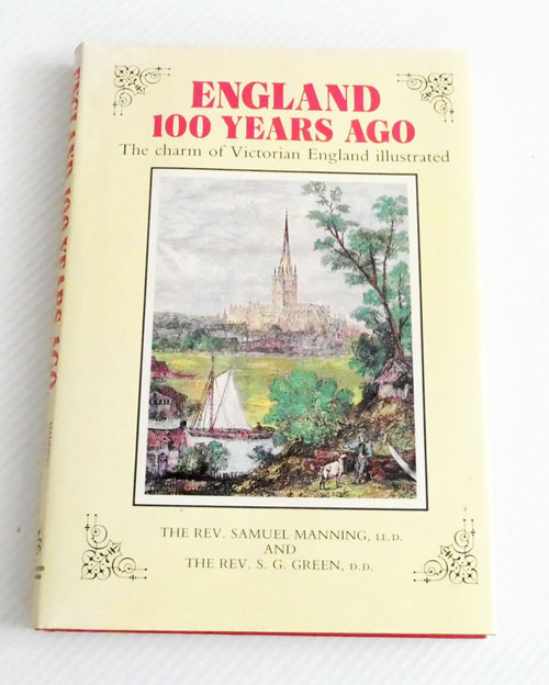 Image for England 100 Years Ago, The charm of Victorian England illustrated England 100 Years Ago, The charm of Victorian England illustrated