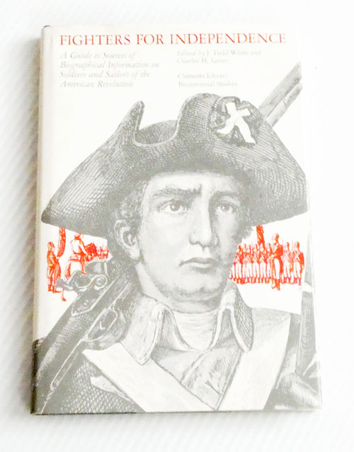 Image for Fighters for Independence: A Guide to Sources of Biographical Information on Soldiers and Sailors of the American Revolution Fighters for Independence: A Guide to Sources of Biographical Information on Soldiers and Sailors of the American Revolution
